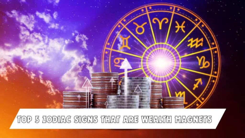 Zodiac Signs That Are Wealth Magnets